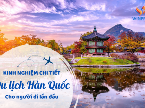 Kinh nghiệm du lịch Hàn Quốc chi tiết cho người đi lần đầu