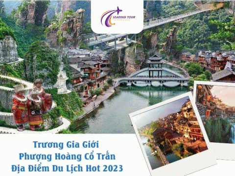 Trương Gia Giới - Phượng Hoàng Cổ Trấn: Điểm du lịch hot 2023